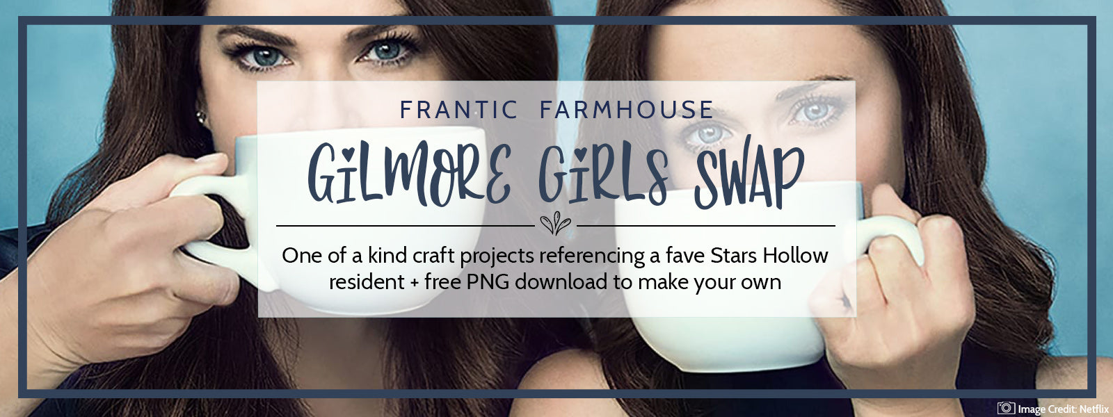 Gilmore Girls Craft Swap - Frantic Farmhouse