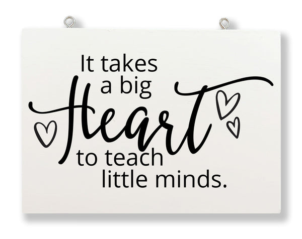 It Takes A Big Heart To Teach Little Minds Hanging Sign - Frantic Farmhouse